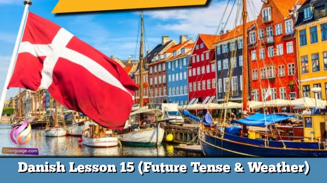 Danish Lesson 15 (Future Tense & Weather)