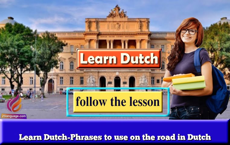 Learn Dutch-Phrases to use on the road in Dutch