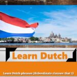 Learn Dutch phrases (Subordinate clauses: that 1)