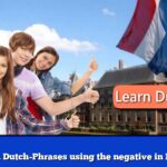 Learn Dutch-Phrases using the negative in Dutch
