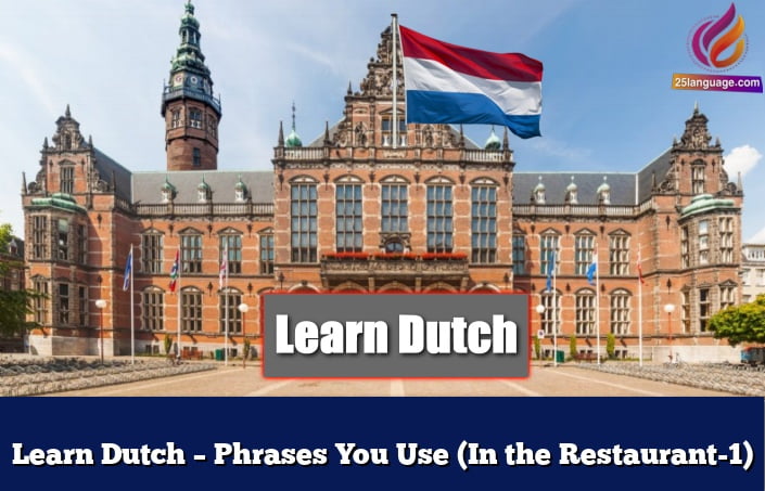 Learn Dutch – Phrases You Use (In the Restaurant-1)