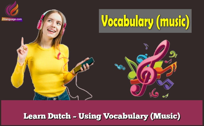 Learn Dutch – Using Vocabulary (Music)