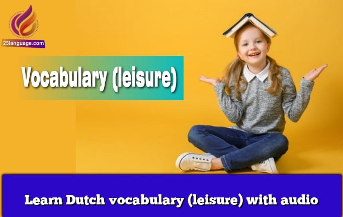 Learn Dutch vocabulary (leisure) with audio