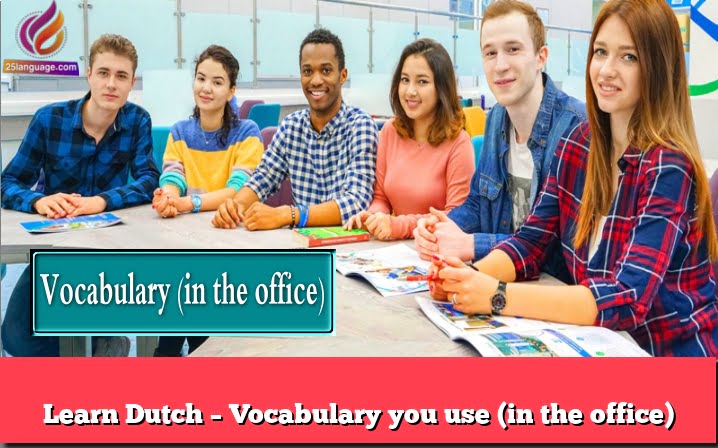 Learn Dutch – Vocabulary you use (in the office)