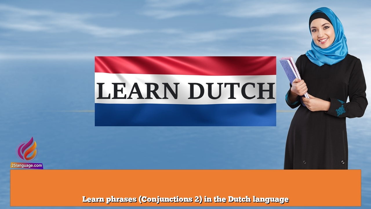 Learn phrases (Conjunctions 2) in the Dutch language