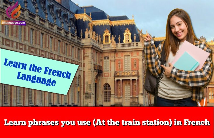 phrases-you-use-at-the-train-station-in-french-learn-french