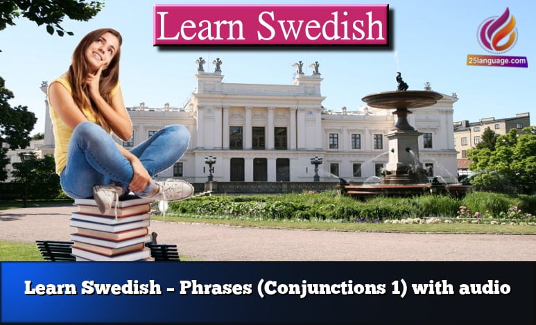 Learn Swedish – Phrases (Conjunctions 1) with audio