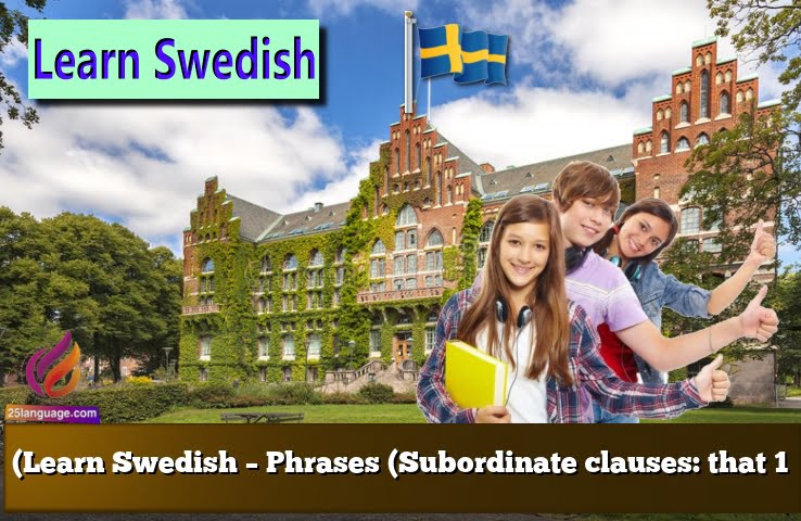 (Learn Swedish – Phrases (Subordinate clauses: that 1