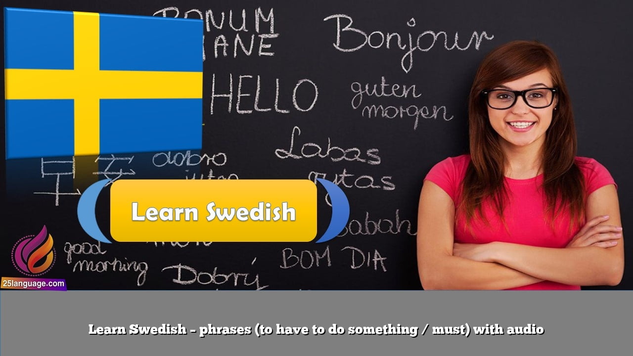 Learn Swedish – phrases (to have to do something / must) with audio
