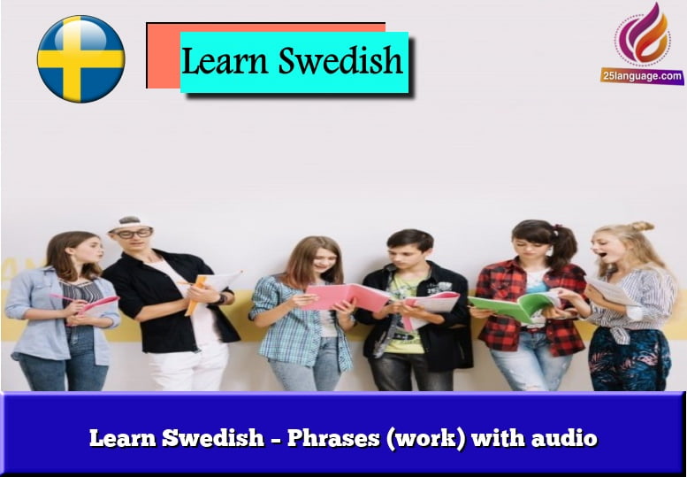 Learn Swedish – Phrases (work) with audio