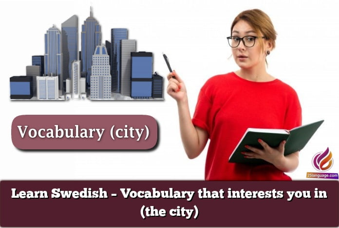 Learn Swedish – Vocabulary that interests you in (the city)
