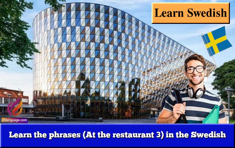 Learn the phrases (At the restaurant 3) in the Swedish