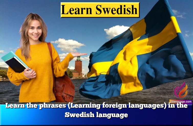 Learn The Phrases (Learning Foreign Languages) In The Swedish Language