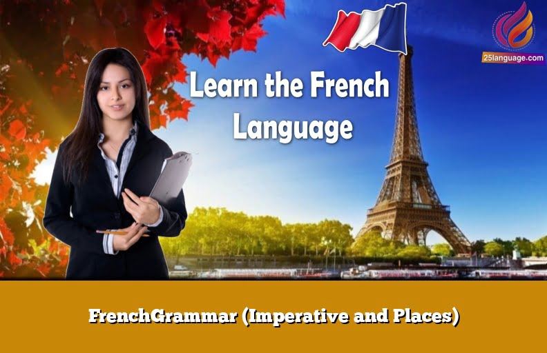 FrenchGrammar (Imperative and Places)