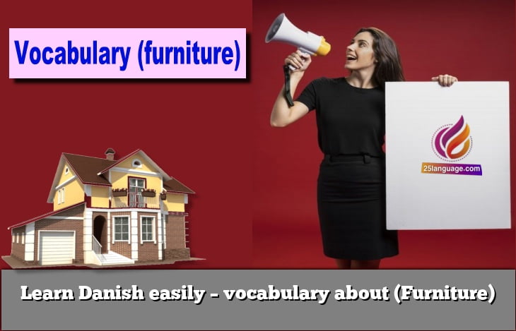 Learn Danish easily – vocabulary about (Furniture)