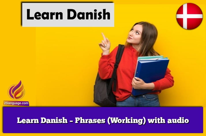 Learn Danish – Phrases (Working) with audio