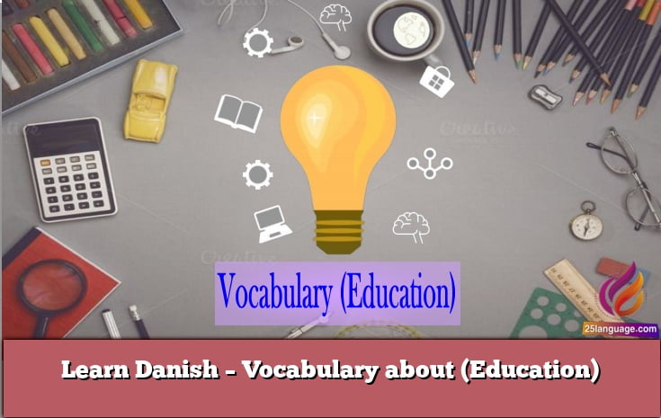 Learn Danish – Vocabulary about (Education)