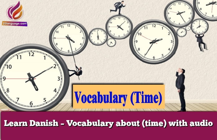 Learn Danish – Vocabulary about (time) with audio