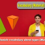 Learn Danish vocabulary about types (Materials)
