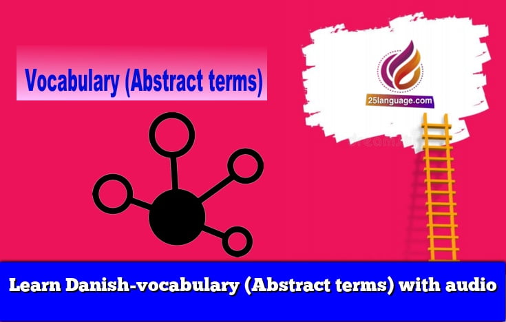 Learn Danish-vocabulary (Abstract terms) with audio