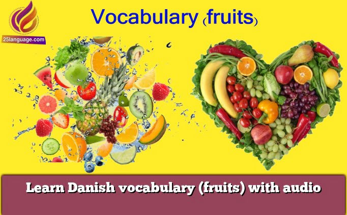 Learn Danish vocabulary (fruits) with audio