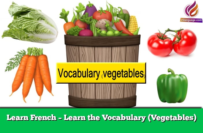 Learn French – Learn the Vocabulary (Vegetables)