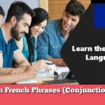 Learn French Phrases (Conjunctions 4)