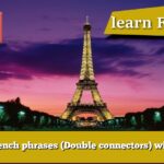 Learn French phrases (Double connectors) with audio