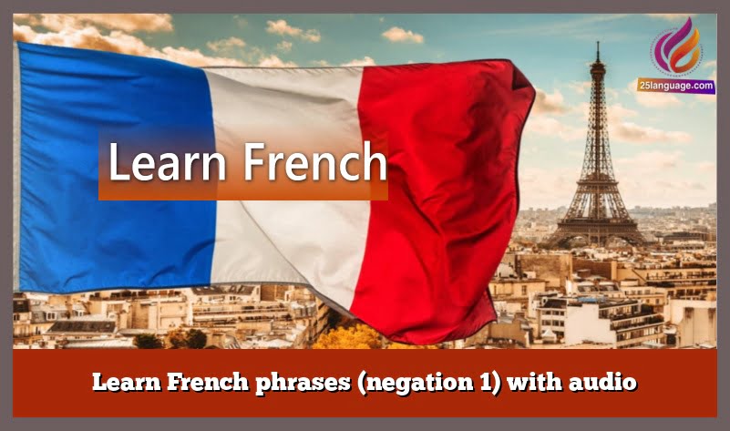 Learn French phrases (negation 1) with audio