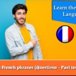 Learn French phrases (Questions – Past tense 1)