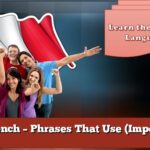 Learn French – Phrases That Use (Imperative 1)