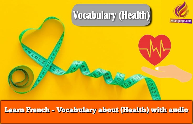 Learn French – Vocabulary about (Health) with audio