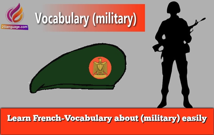 Learn French-Vocabulary about (military) easily