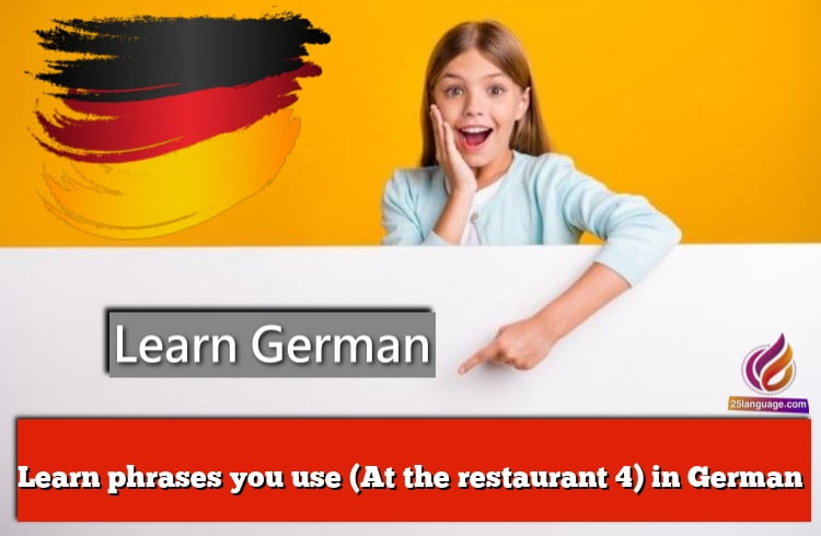 Learn phrases you use (At the restaurant 4) in German
