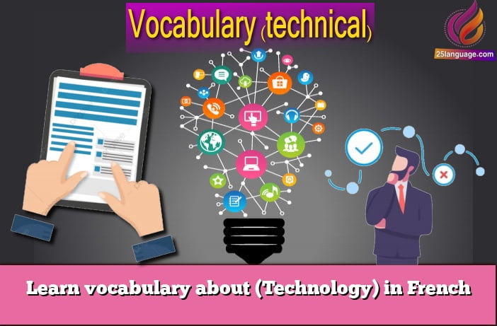 Learn vocabulary about (Technology) in French