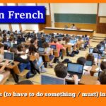 Phrases (to have to do something / must) in French