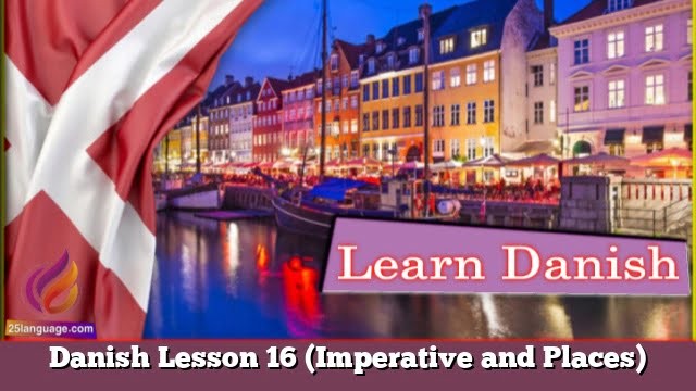 Danish Lesson 16 (Imperative and Places)