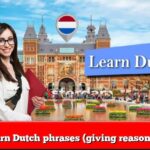 Learn Dutch phrases (giving reasons 3)