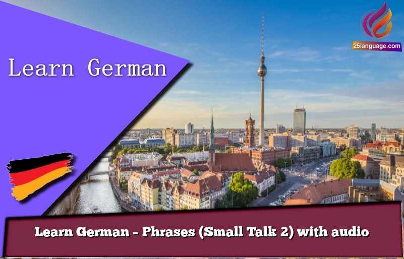 Learn German – Phrases (Small Talk 2) with audio