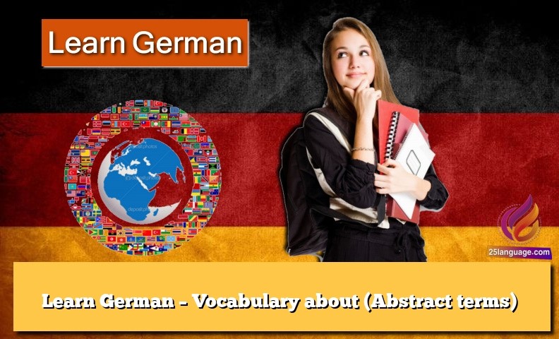 Learn German – Vocabulary about (Abstract terms)