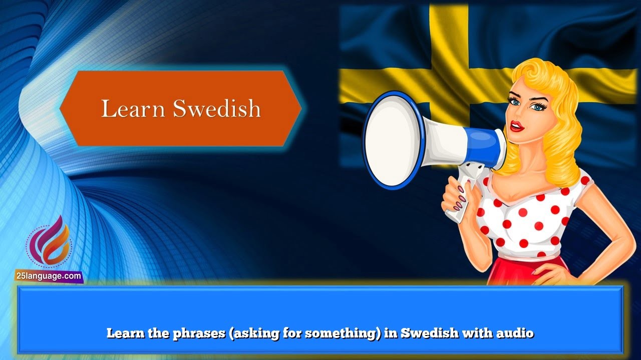 Learn the phrases (asking for something) in Swedish with audio