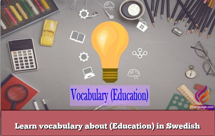 Learn vocabulary about (Education) in Swedish