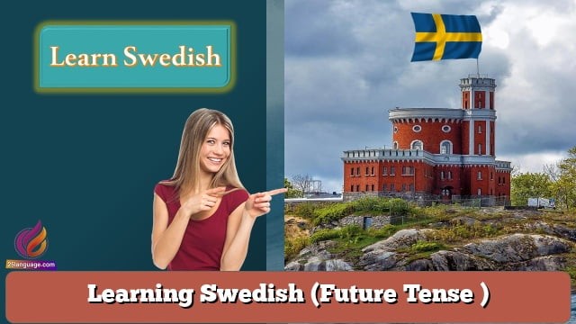 Learning Swedish  (Future Tense )