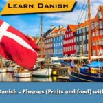 Learn Danish – Phrases (Fruits and food) with audio