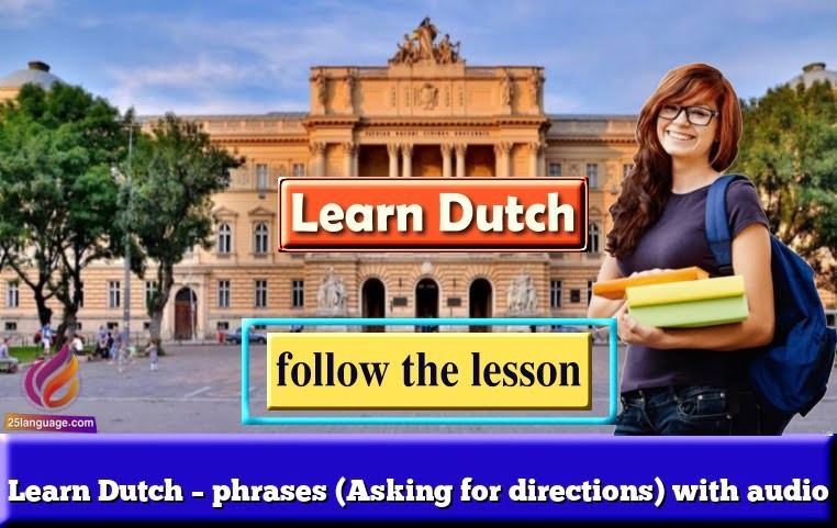 Learn Dutch – phrases (Asking for directions) with audio