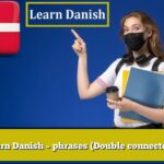 Learn Danish – phrases (Double connectors)