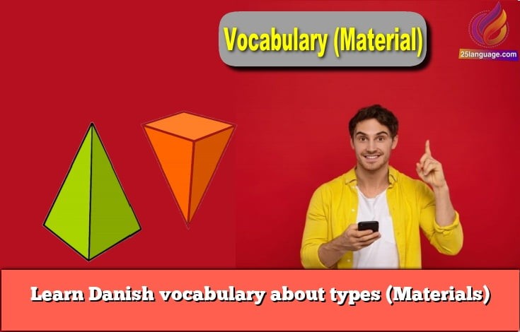 Learn Danish vocabulary about types (Materials)