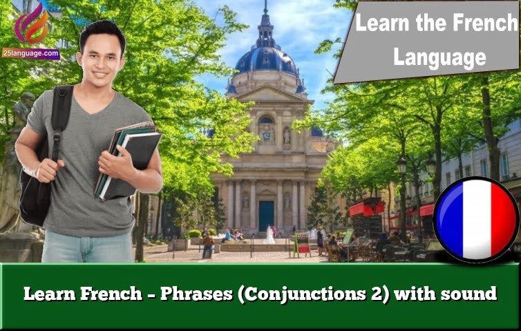 Learn French – Phrases (Conjunctions 2) with sound