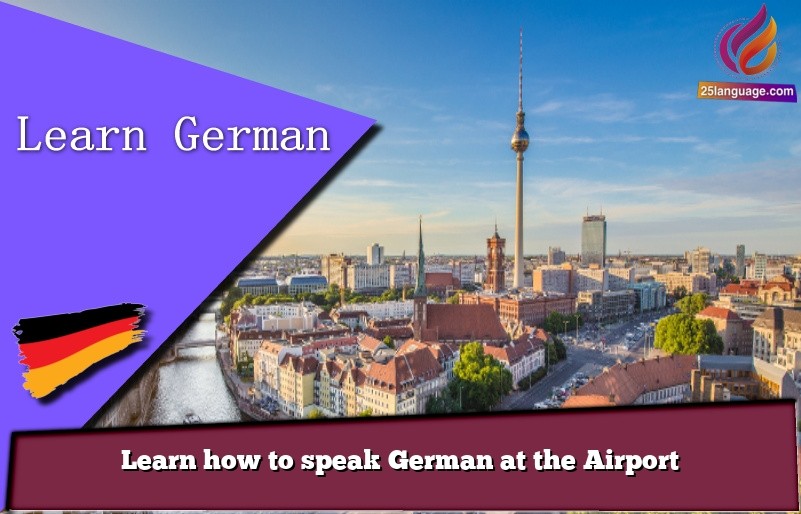 Learn how to speak German at the Airport