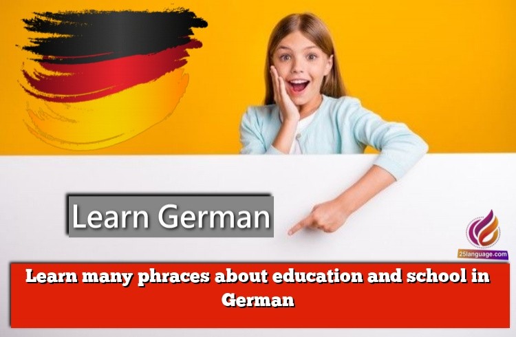 Learn many phraces about education and school in German